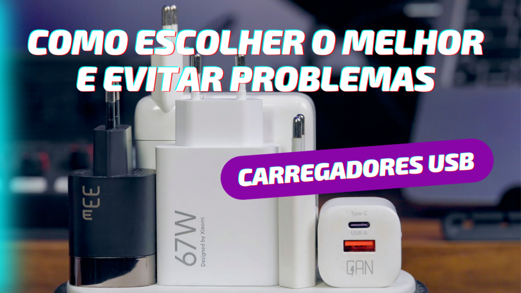 Carregadores USB: Como Escolher o Melhor e Evitar Problemas